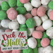 Deck the Halls and Not Your Family sign with assorted colour English bon bons.