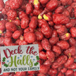 Deck the Halls and Not Your Family sign with red sugared peanuts